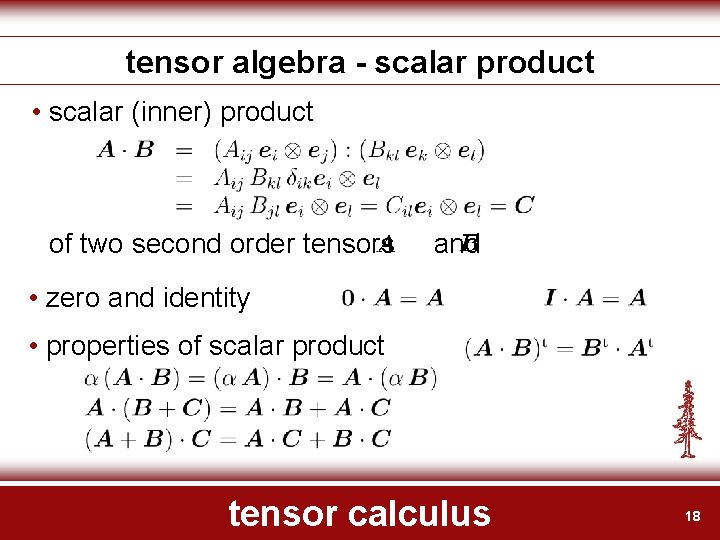 tensor algebra - scalar product • scalar (inner) product of two second order tensors
