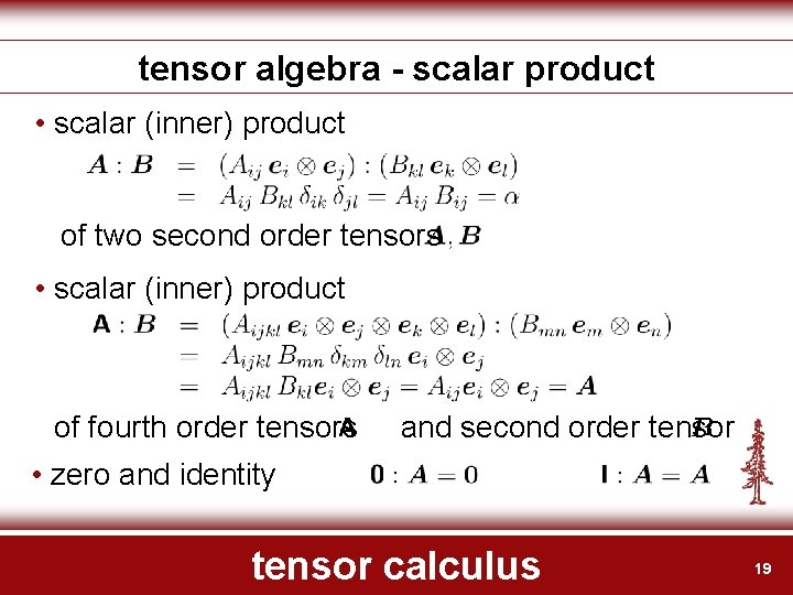 tensor algebra - scalar product • scalar (inner) product of two second order tensors