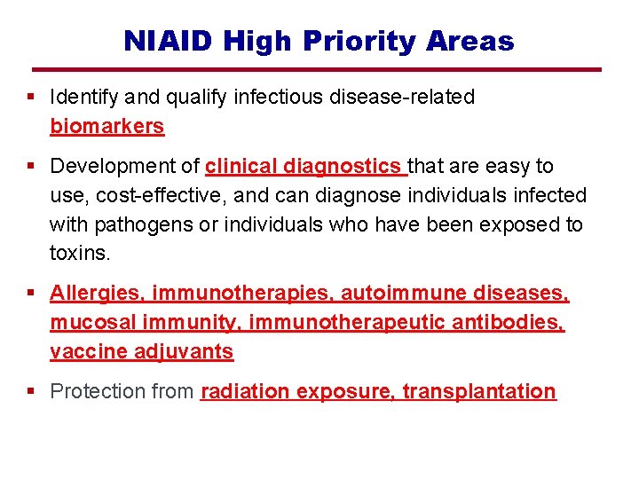 NIAID High Priority Areas § Identify and qualify infectious disease-related biomarkers § Development of