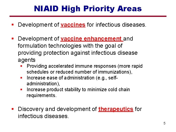 NIAID High Priority Areas § Development of vaccines for infectious diseases. § Development of