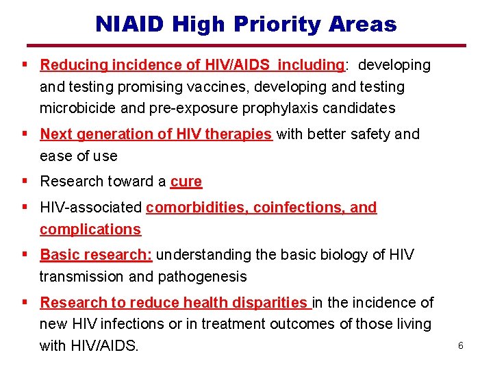 NIAID High Priority Areas § Reducing incidence of HIV/AIDS including: developing and testing promising