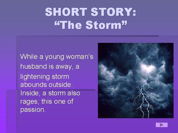 SHORT STORY: “The Storm” While a young woman’s husband is away, a lightening storm