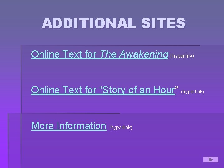 ADDITIONAL SITES Online Text for The Awakening (hyperlink) Online Text for “Story of an