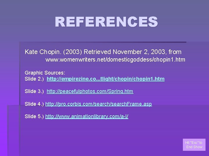 REFERENCES Kate Chopin. (2003) Retrieved November 2, 2003, from www. womenwriters. net/domesticgoddess/chopin 1. htm
