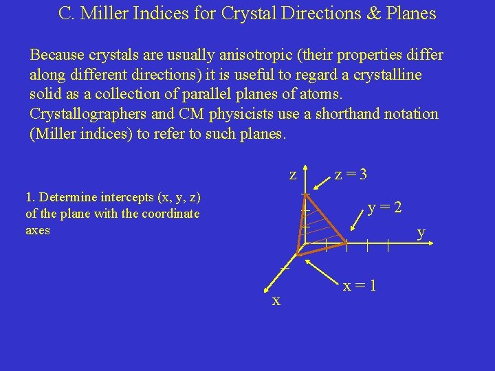 C. Miller Indices for Crystal Directions & Planes Because crystals are usually anisotropic (their C. Miller Indices for Crystal Directions & Planes Because crystals are usually anisotropic (their