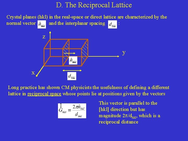 D. The Reciprocal Lattice Crystal planes (hkl) in the real-space or direct lattice are D. The Reciprocal Lattice Crystal planes (hkl) in the real-space or direct lattice are