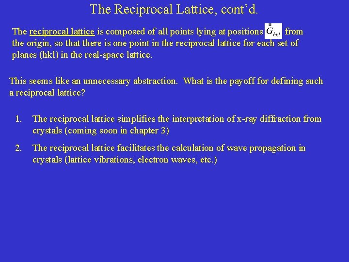 The Reciprocal Lattice, cont’d. The reciprocal lattice is composed of all points lying at The Reciprocal Lattice, cont’d. The reciprocal lattice is composed of all points lying at
