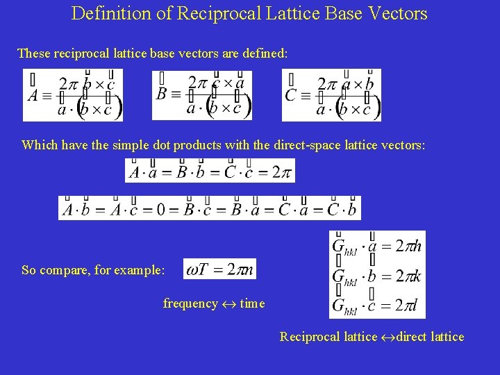 Definition of Reciprocal Lattice Base Vectors These reciprocal lattice base vectors are defined: Which Definition of Reciprocal Lattice Base Vectors These reciprocal lattice base vectors are defined: Which