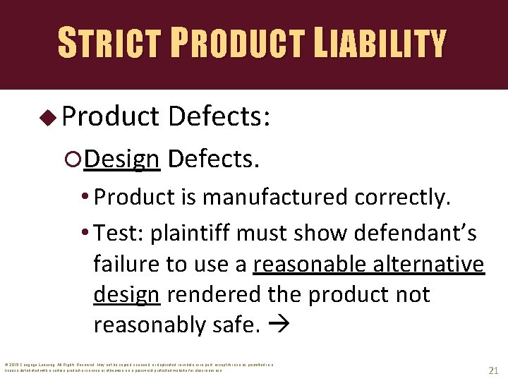 STRICT PRODUCT LIABILITY u Product Defects: Design Defects. • Product is manufactured correctly. •