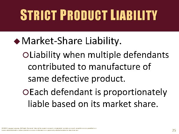 STRICT PRODUCT LIABILITY u Market-Share Liability when multiple defendants contributed to manufacture of same