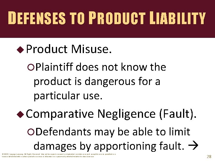 DEFENSES TO PRODUCT LIABILITY u Product Misuse. Plaintiff does not know the product is