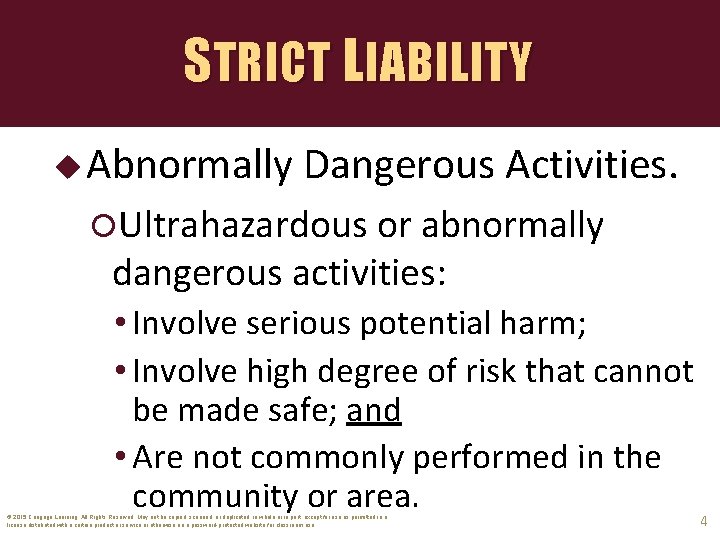 STRICT LIABILITY u Abnormally Dangerous Activities. Ultrahazardous or abnormally dangerous activities: • Involve serious