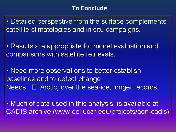 To Conclude • Detailed perspective from the surface complements satellite climatologies and in situ