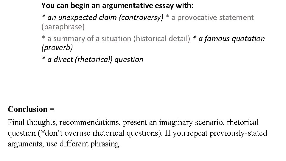 You can begin an argumentative essay with: * an unexpected claim (controversy) * a
