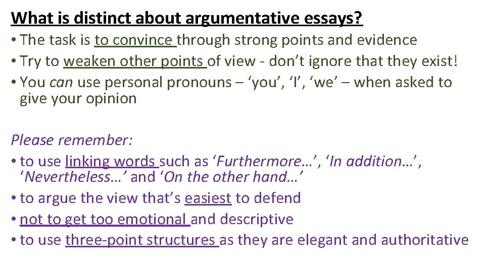 What is distinct about argumentative essays? • The task is to convince through strong