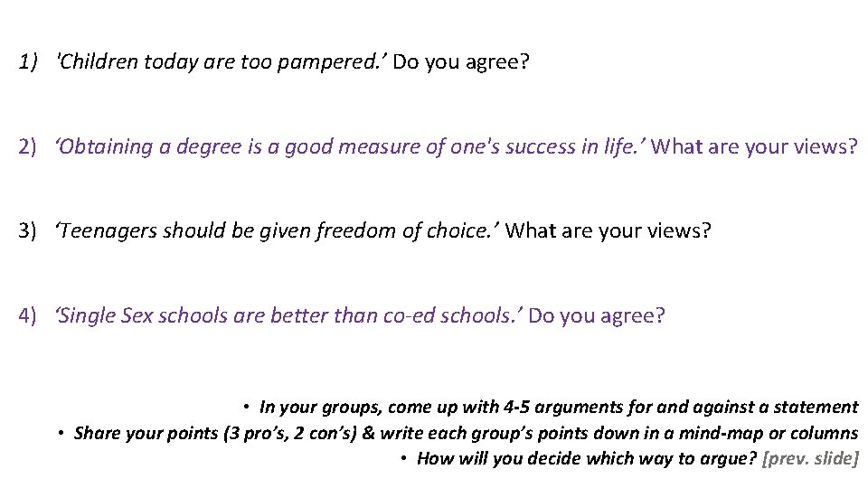 1) 'Children today are too pampered. ’ Do you agree? 2) ‘Obtaining a degree