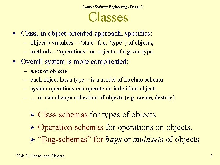 Course: Software Engineering - Design I Classes • Class, in object-oriented approach, specifies: – Course: Software Engineering - Design I Classes • Class, in object-oriented approach, specifies: –