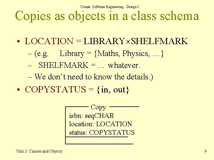 Course: Software Engineering - Design I Copies as objects in a class schema • Course: Software Engineering - Design I Copies as objects in a class schema •