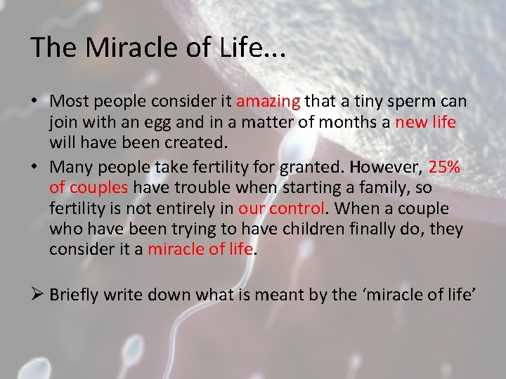 The Miracle of Life. . . • Most people consider it amazing that a