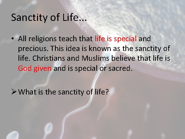 Sanctity of Life. . . • All religions teach that life is special and