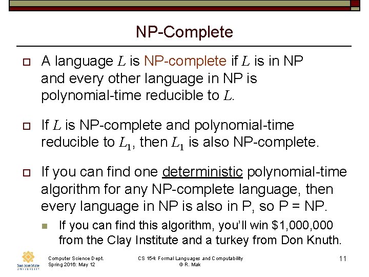 NP-Complete o A language L is NP-complete if L is in NP and every
