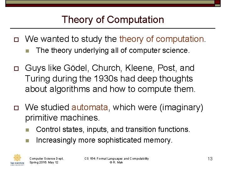 Theory of Computation o We wanted to study theory of computation. n The theory