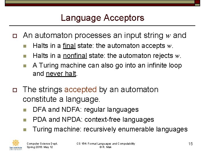 Language Acceptors o An automaton processes an input string w and n n n