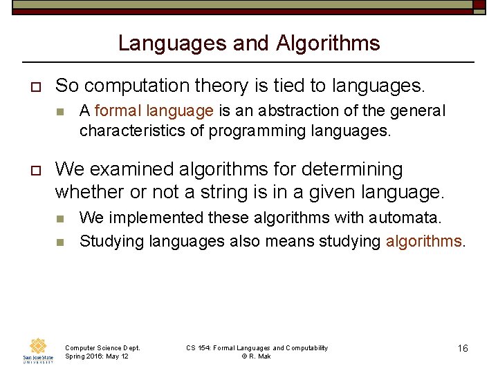 Languages and Algorithms o So computation theory is tied to languages. n o A