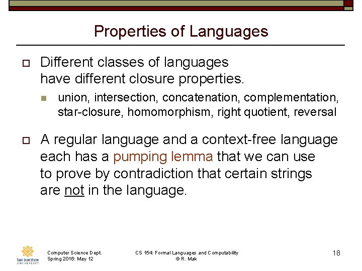 Properties of Languages o Different classes of languages have different closure properties. n o