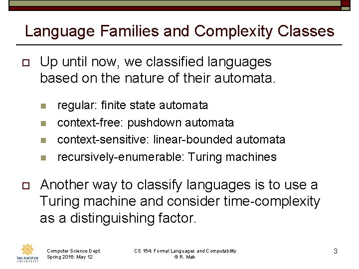 Language Families and Complexity Classes o Up until now, we classified languages based on