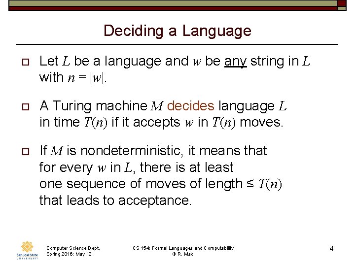 Deciding a Language o Let L be a language and w be any string