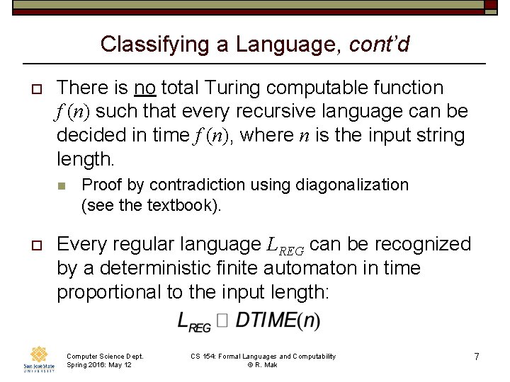 Classifying a Language, cont’d o There is no total Turing computable function f (n)