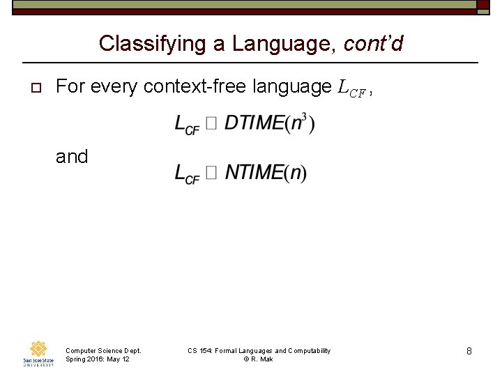 Classifying a Language, cont’d o For every context-free language LCF , and Computer Science