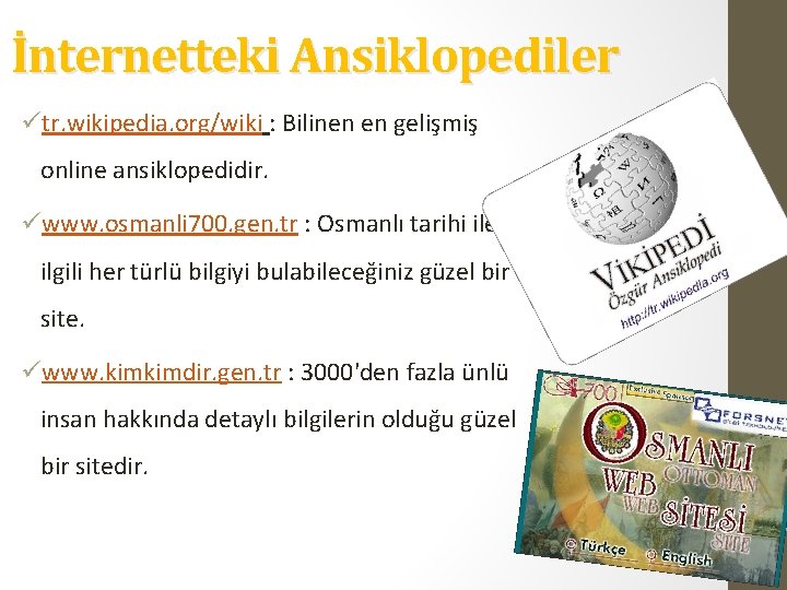 İnternetteki Ansiklopediler ütr. wikipedia. org/wiki : Bilinen en gelişmiş online ansiklopedidir. üwww. osmanli 700.