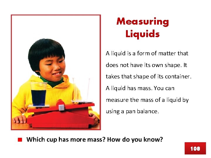 Measuring Liquids A liquid is a form of matter that does not have its