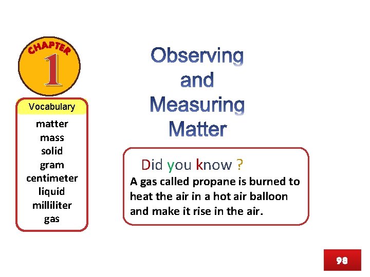 1 Vocabulary matter mass solid gram centimeter liquid milliliter gas Did you know ?