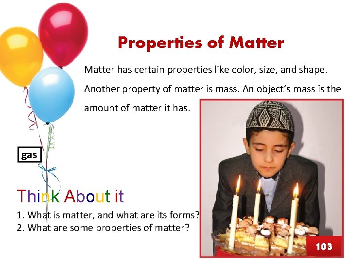 Properties of Matter has certain properties like color, size, and shape. Another property of
