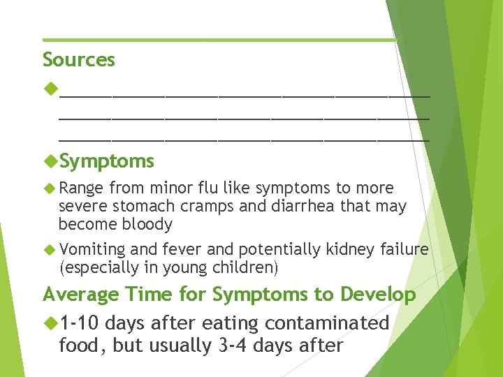 ____________ Sources ___________________________________ Symptoms Range from minor flu like symptoms to more severe stomach