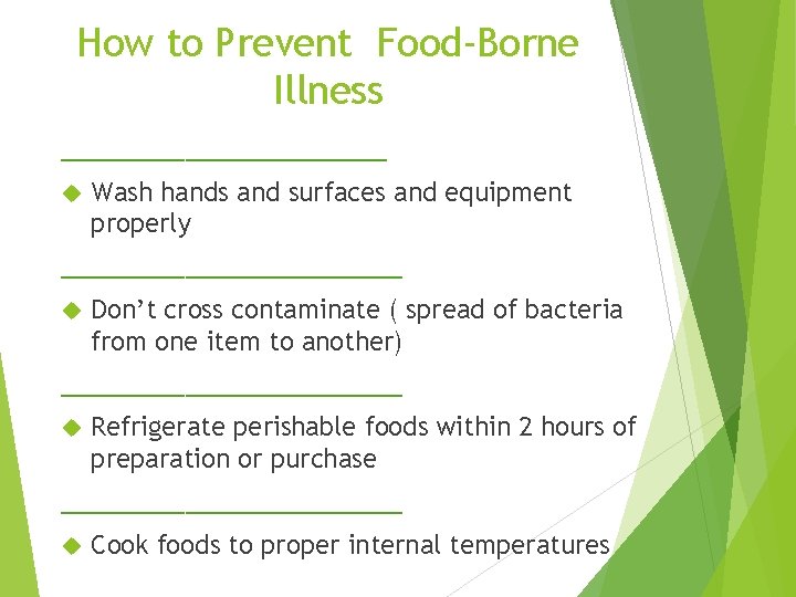 How to Prevent Food-Borne Illness ___________ Wash hands and surfaces and equipment properly ___________