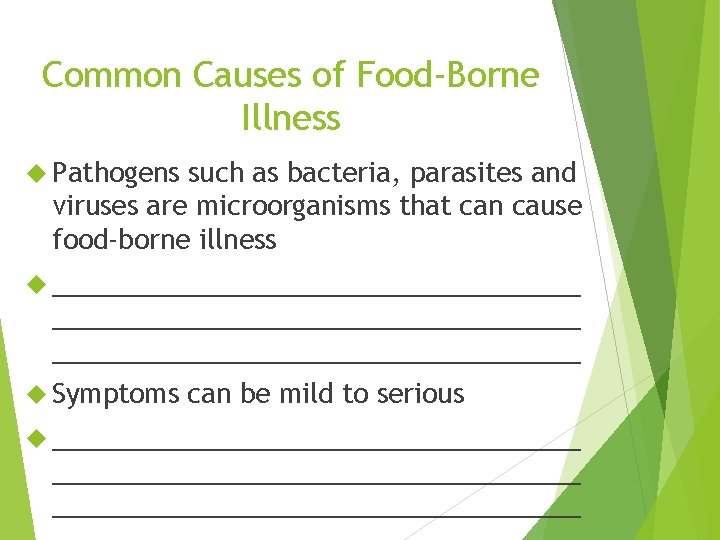 Common Causes of Food-Borne Illness Pathogens such as bacteria, parasites and viruses are microorganisms