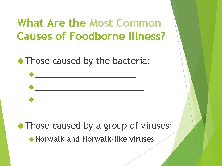 What Are the Most Common Causes of Foodborne Illness? Those caused by the bacteria: