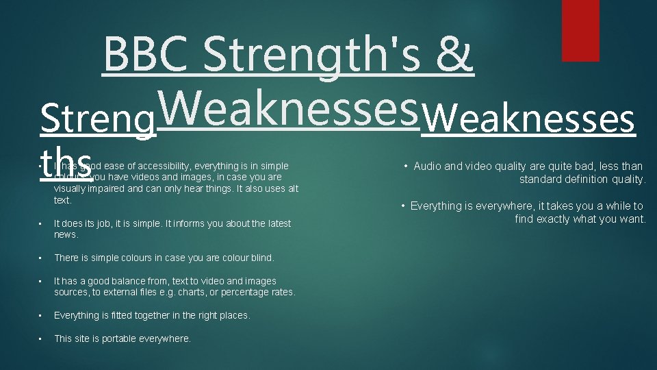 BBC Strength's & Streng. Weaknesses ths • It has good ease of accessibility, everything