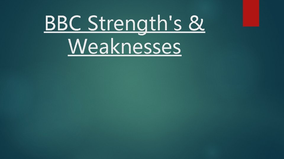 BBC Strength's & Weaknesses 
