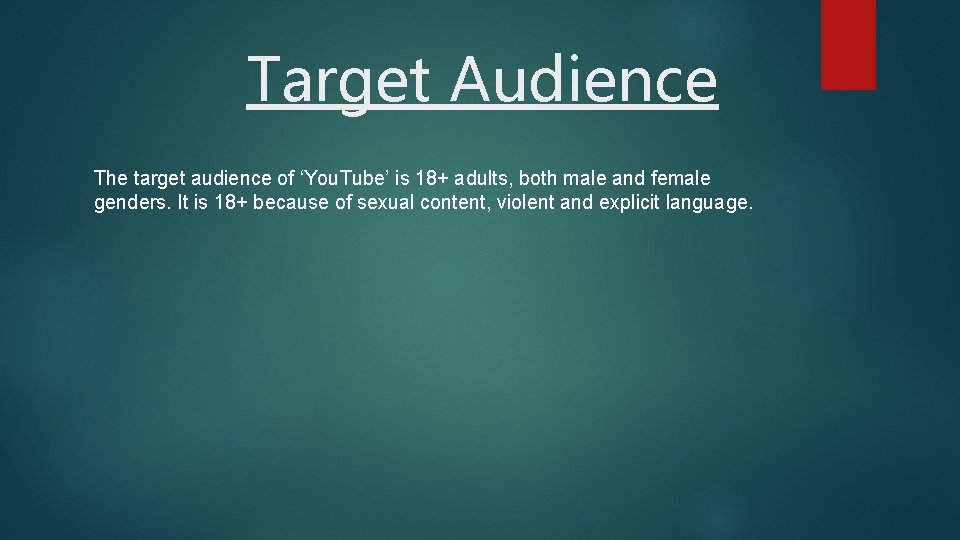 Target Audience The target audience of ‘You. Tube’ is 18+ adults, both male and