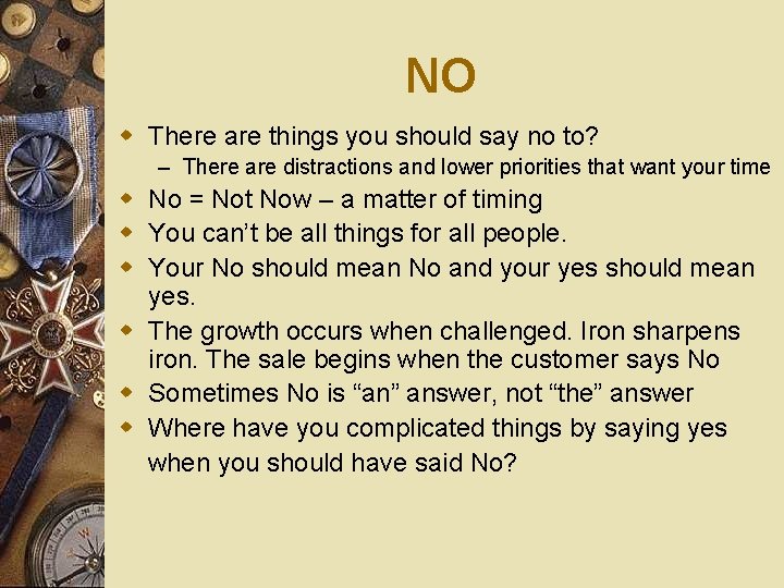 NO w There are things you should say no to? – There are distractions