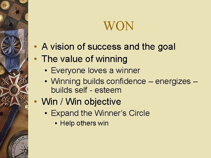 WON • A vision of success and the goal • The value of winning
