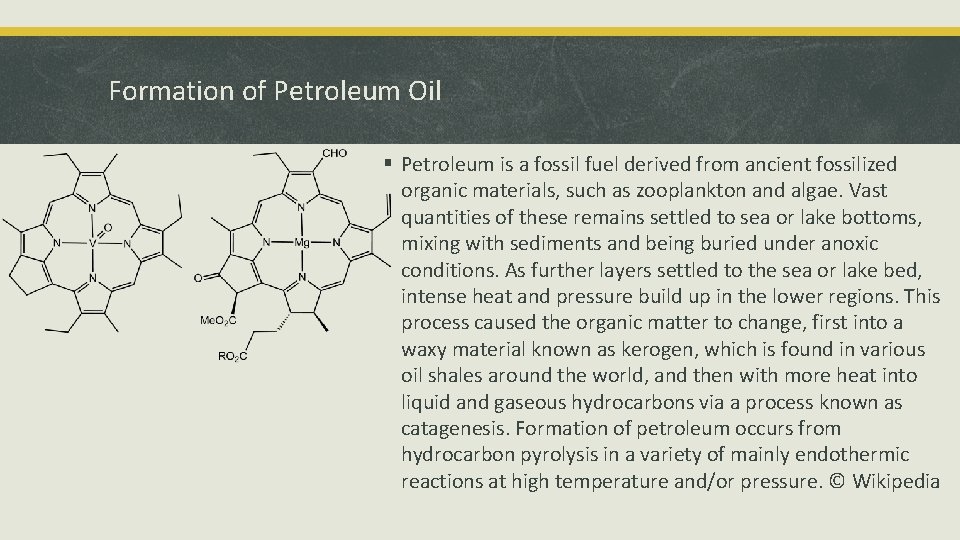 Formation of Petroleum Oil § Petroleum is a fossil fuel derived from ancient fossilized