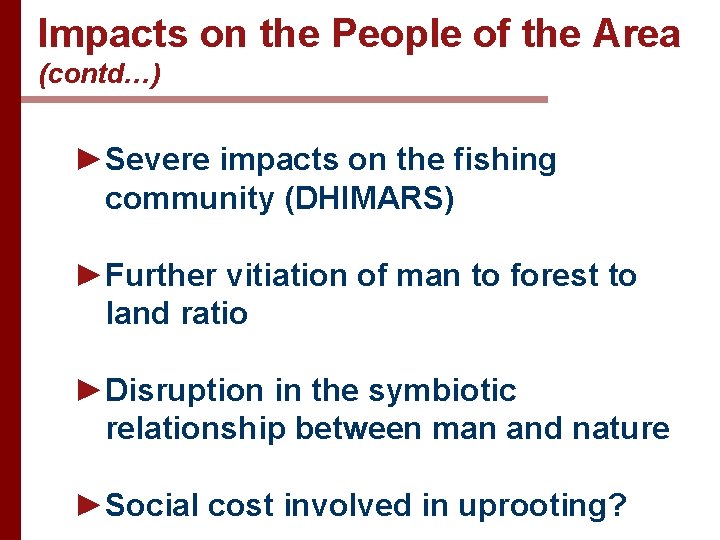 Impacts on the People of the Area (contd…) ►Severe impacts on the fishing community