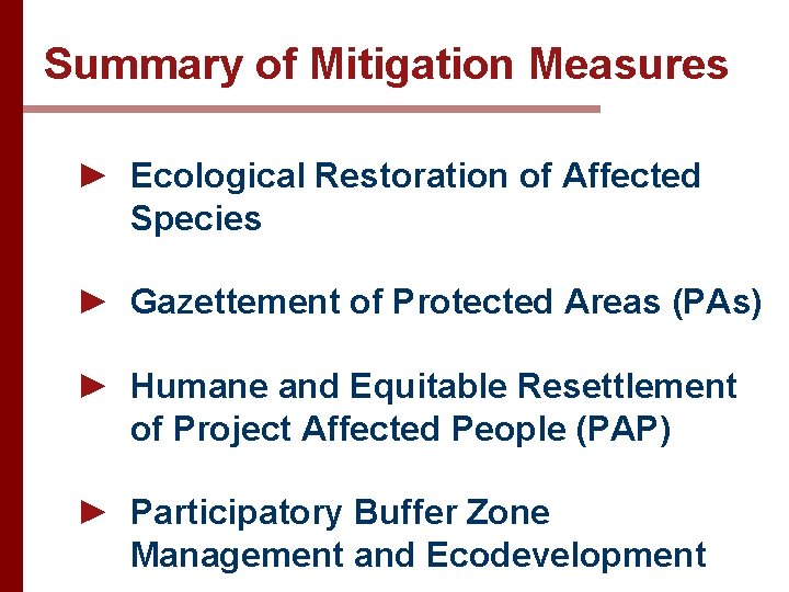 Summary of Mitigation Measures ► Ecological Restoration of Affected Species ► Gazettement of Protected