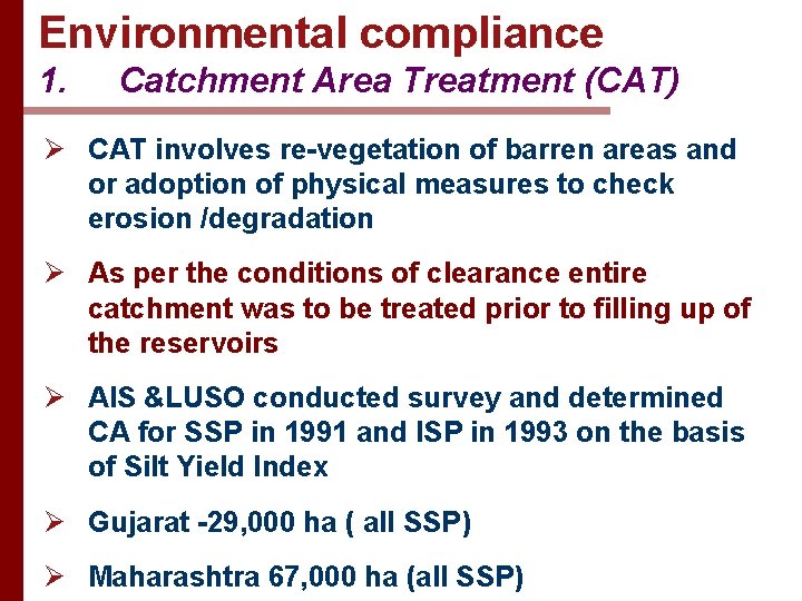 Environmental compliance 1. Catchment Area Treatment (CAT) Ø CAT involves re-vegetation of barren areas